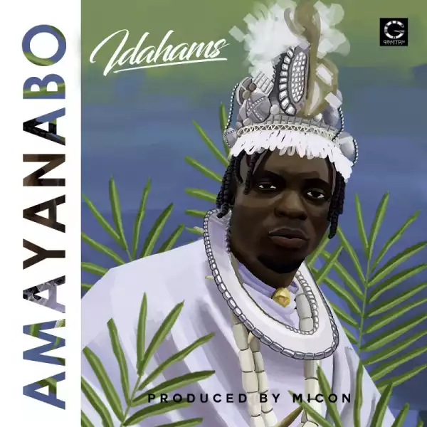 Idahams - Amayanabo (Prod by Micon)